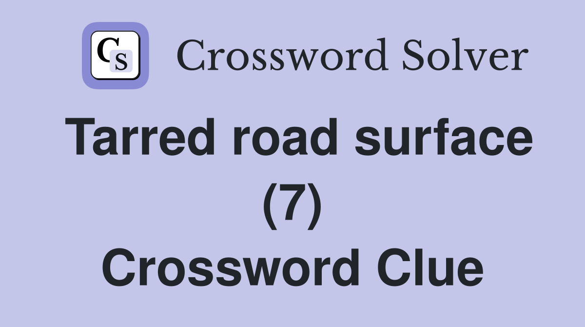 Tarred road surface (7) Crossword Clue Answers Crossword Solver